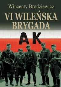 Szósta wileńska brygada AK - okładka książki