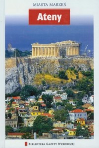 Ateny. Seria: Miasta marzeń - okładka książki