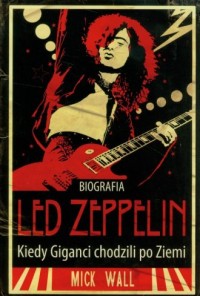 Led Zeppelin. Kiedy Giganci chodzili - okładka książki