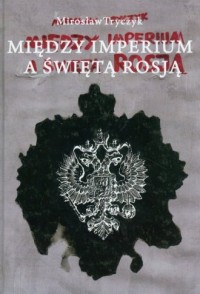 Między imperium a Świętą Rosją - okładka książki