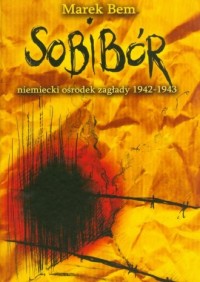 Sobibór, niemiecki ośrodek zagłady - okładka książki