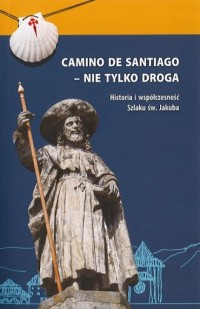 Camino de Santiago - nie tylko - okładka książki