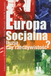 Europa socjalna. Iluzja czy rzeczywistość? - okładka książki