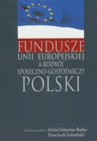 Fundusze Unii Europejskiej a rozwój - okładka książki