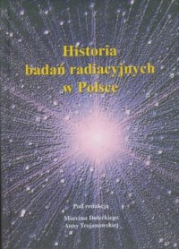 Historia badań radiacyjnych w Polsce - okładka książki