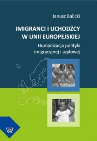 Imigranci i uchodźcy w Unii Europejskiej - okładka książki