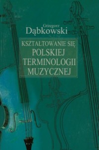 Kształtowanie się polskiej terminologii - okładka książki