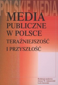 Media publiczne w Polsce. Teraźniejszość - okładka książki