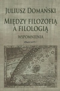 Między filozofią a filologią - okładka książki