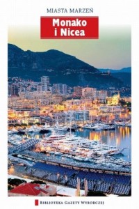 Monako i Nicea. Seria: Miasta marzeń - okładka książki