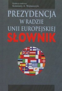 Prezydencja w Radzie Unii Eeuropejskiej. - okładka książki