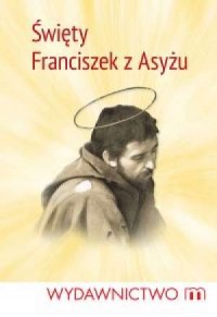 Święty Franciszek z Asyżu. Miesiąc - okładka książki
