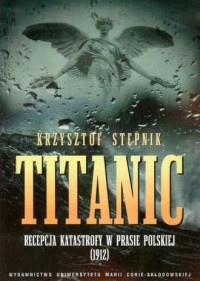 Titanic. Recepcja katastrofy w - okładka książki