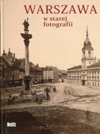 Warszawa w starej fotografii - okładka książki