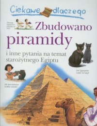 Ciekawe dlaczego zbudowano piramidy - okładka książki