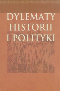 Dylematy historii i polityki - okładka książki