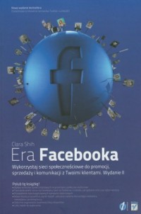 Era Facebooka. Wykorzystaj sieci - okładka książki