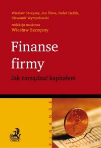 Finanse firmy. Jak zarządzać kapitałem - okładka książki