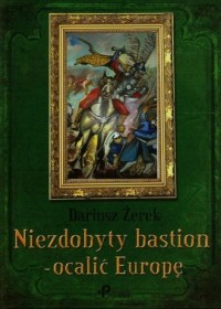 Niezdobyty bastion - ocalić Europę - okładka książki