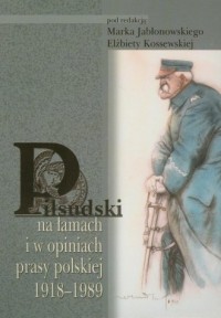 Piłsudski na łamach i w opiniach - okładka książki