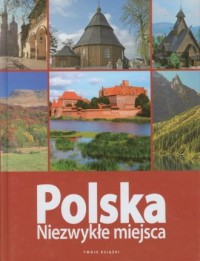 Polska. Niezwykłe miejsca - okładka książki