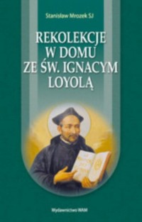 Rekolekcje w domu ze św. Ignacym - okładka książki