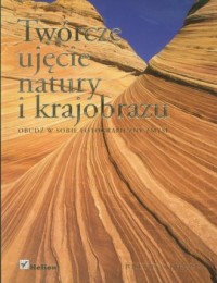 Twórcze ujęcie natury i krajobrazu. - okładka książki