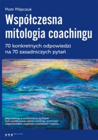 Współczesna mitologia coachingu. - okładka książki