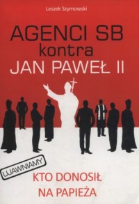 Agenci SB kontra Jan Paweł II - okładka książki