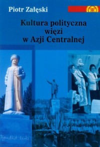 Kultura polityczna więzi w Azji - okładka książki