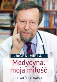 Medycyna moja miłość - okładka książki