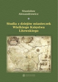 Studia z dziejów miasteczek Wielkiego - okładka książki