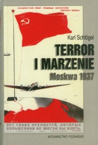 Terror i marzenie. Moskwa 1937 - okładka książki