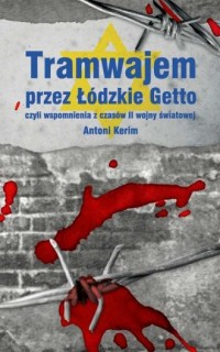 Tramwajem przez Łódzkie Getto czyli - okładka książki