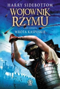 Wojownik Rzymu cz. 4. Wrota Kaspijskie - okładka książki