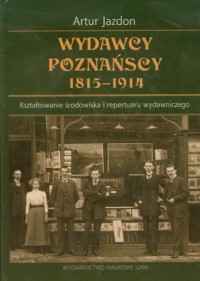 Wydawcy poznańscy 1815-1914. Kształtowanie - okładka książki