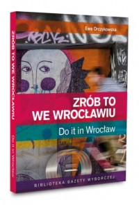 Zrób to we Wrocławiu / Do it in - okładka książki