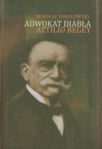 Adwokat diabła. Attilio Begey - okładka książki