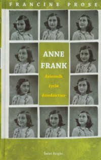 Anne Frank. Dziennik, życie, dziedzictwo - okładka książki