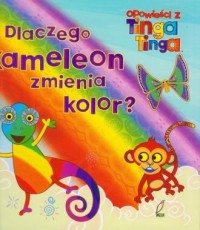 Dlaczego kameleon zmienia kolor? - okładka książki