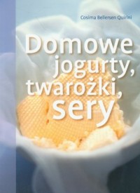 Domowe jogurty, twarożki, sery - okładka książki