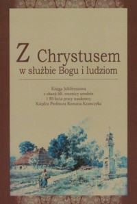 Z Chrystusem w służbie Bogu i ludziom - okładka książki