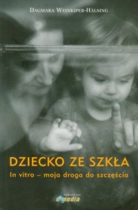 Dziecko ze szkła. In vitro-moja - okładka książki