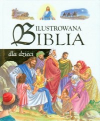 Ilustrowana Biblia dla dzieci - okładka książki