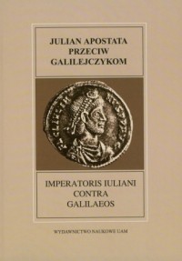 Julian Apostata przeciwko Galilejczykom - okładka książki