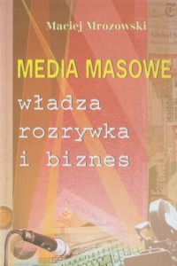Media masowe, władza, rozrywka - okładka książki