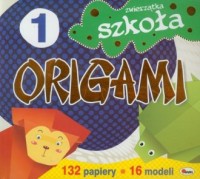 Szkoła origami 1. Zwierzątka - okładka książki