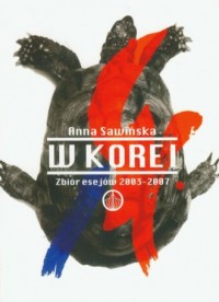 W Korei. Zbiór esejów 2003-2007 - okładka książki