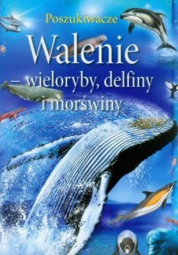 Walenie - wieloryby delfiny i morświny. - okładka książki