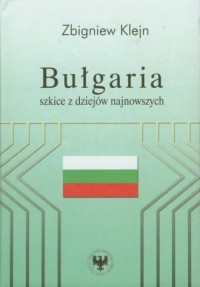 Bułgaria. Szkice z dziejów najnowszych - okładka książki